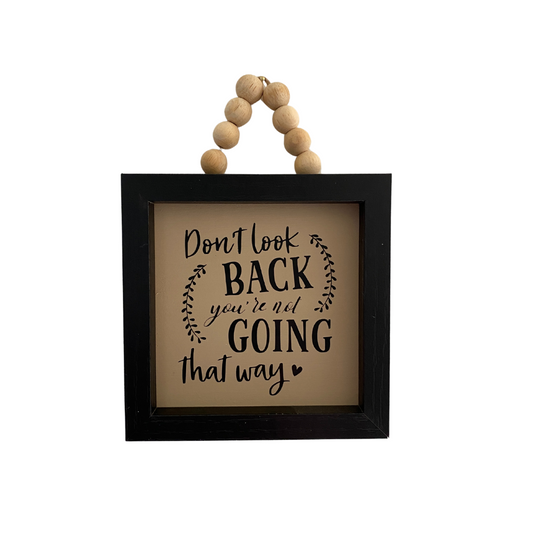 Don't Look Back You're Not Going That Way Mini Framed Sign