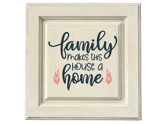 Family Makes A House A Home Sign