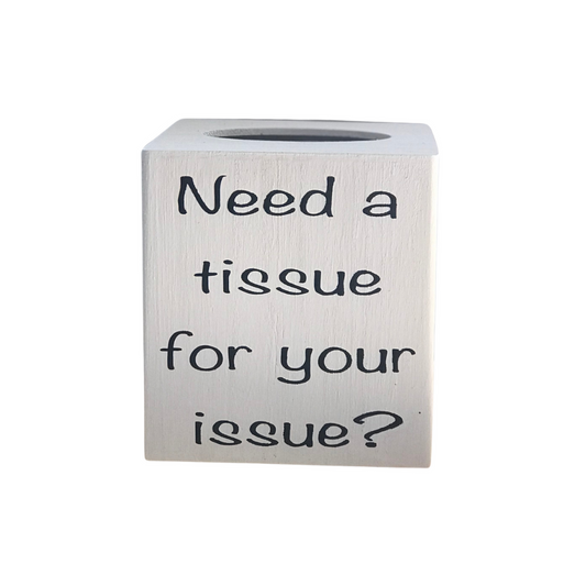 Need a Tissue for Your Issue Tissue Box Cover