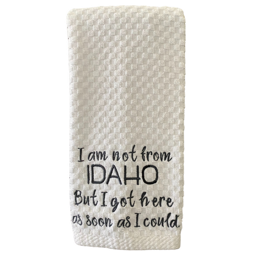 Not From Idaho Embroidered Kitchen Towel