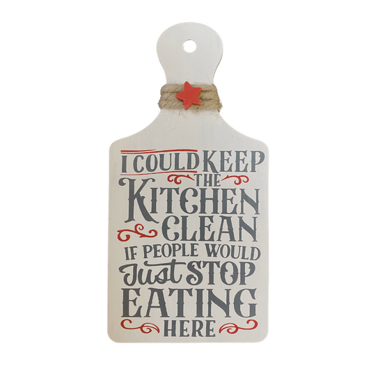 Keep Kitchen Clean If People Just Stop Eating Here Cutting Board Sign