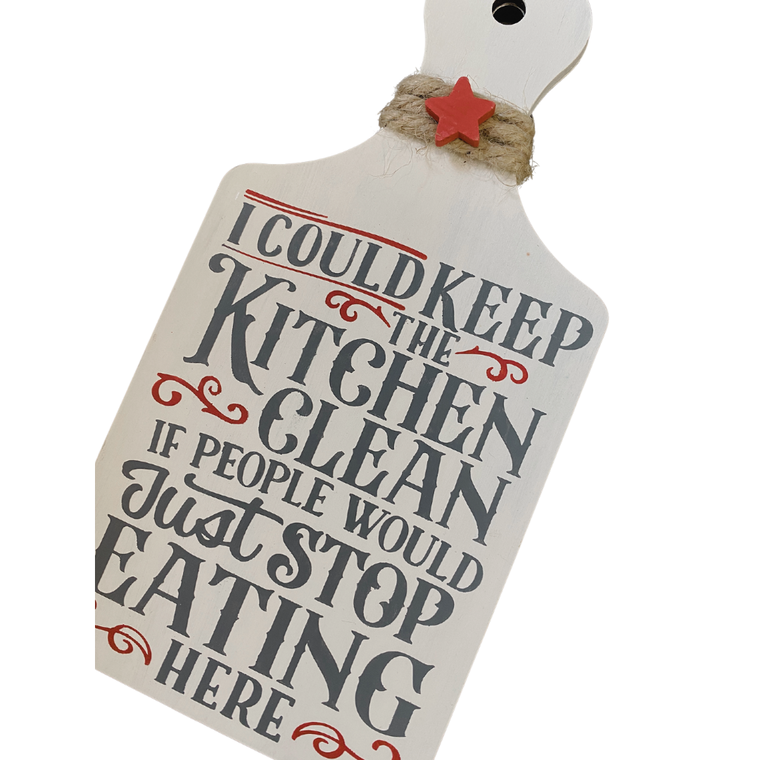 Keep Kitchen Clean If People Just Stop Eating Here Cutting Board Sign