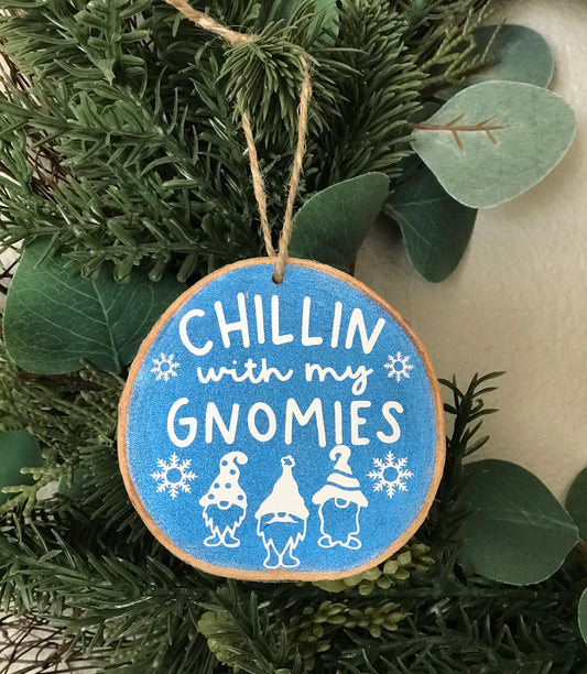Chillin with my Gnomies Wood Slice Ornament