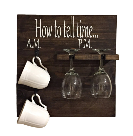 how to tell time sign, am pm sign, coffee cup holder, wine glass holder, handcrafted wood sign, kitchen decor, novelty sign