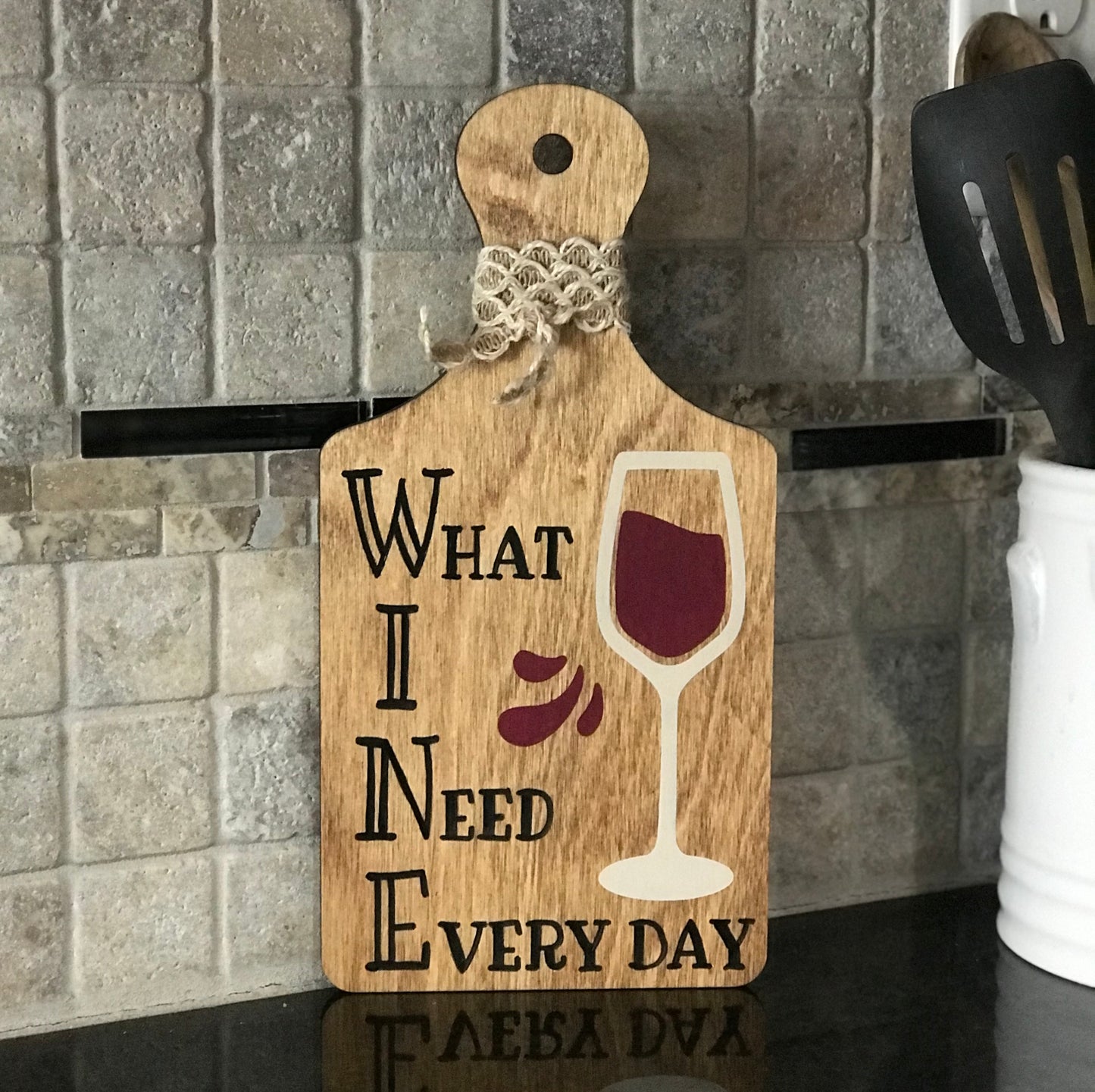 WINE What I Need Everyday Cutting Board Sign