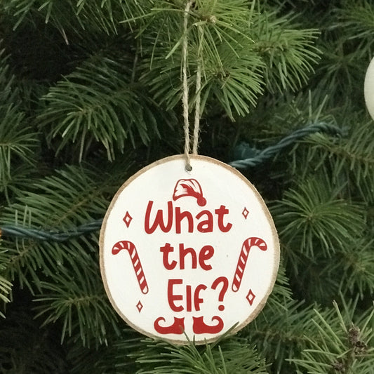 wood slice Christmas ornament, funny, what the elf, red and white, humor gift