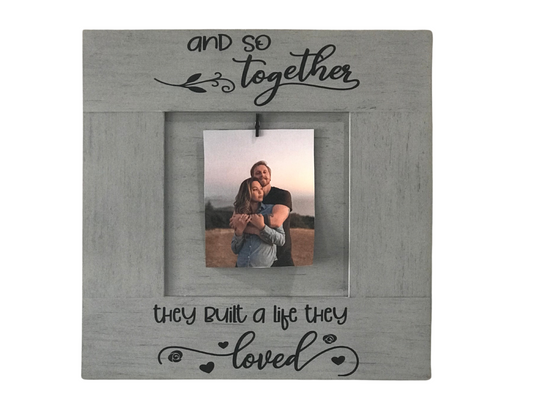 Together They Built A Life They Loved Picture Holder