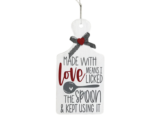 Made With Love, Means I Licked the Spoon Cutting Board Sign